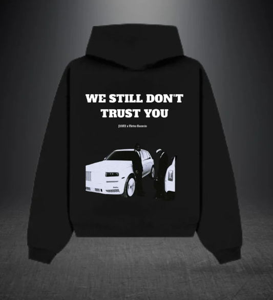 WE STILL DON'T TRUST YOU - Oversized Hoodie