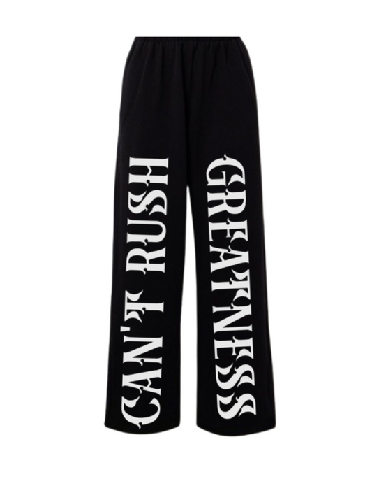CAN'T RUSH GREATNESS Baggy Pants
