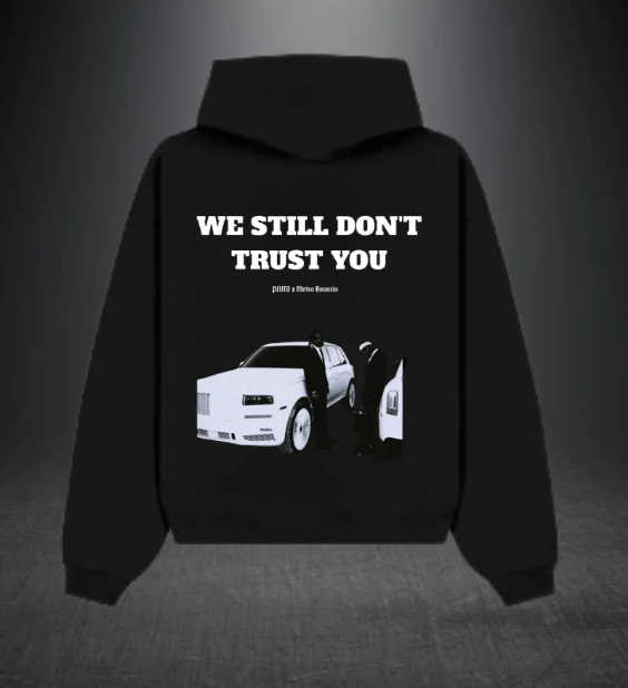 WE STILL DON'T TRUST YOU - Oversized Hoodie