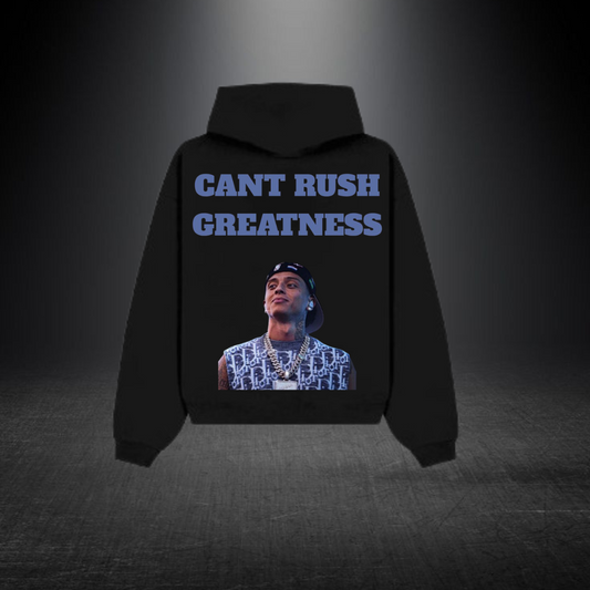 CAN'T RUSH GREATNESS - Hoodie